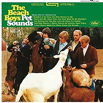 Beach Boys most influential album, the album that helped change the course of rock music, Pet sounds.