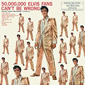 "50.000.000 Elvis Fans Cant Be Wrong" was the second of the Greatest Hits LP's